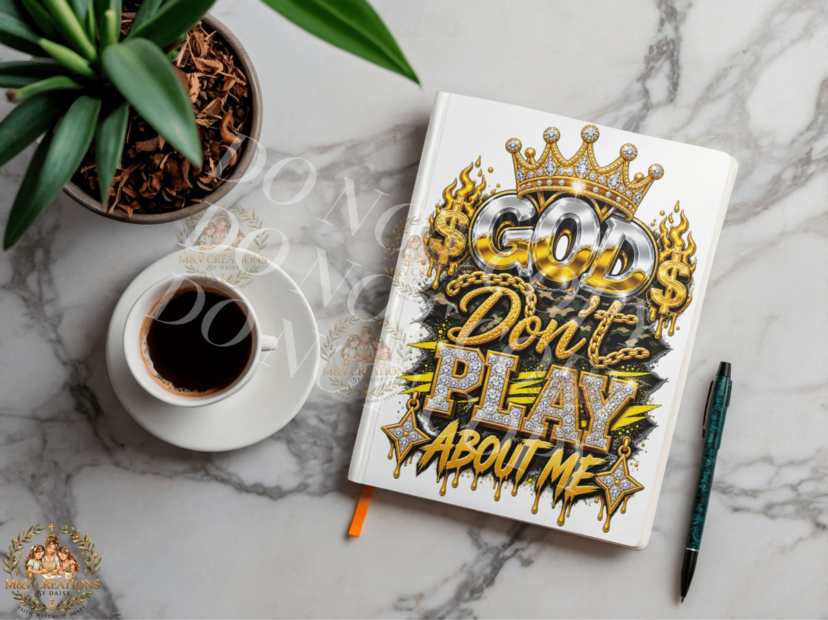 GOD DON'T PLAY ABOUT ME (SILVER AND GOLD)Journal Decal