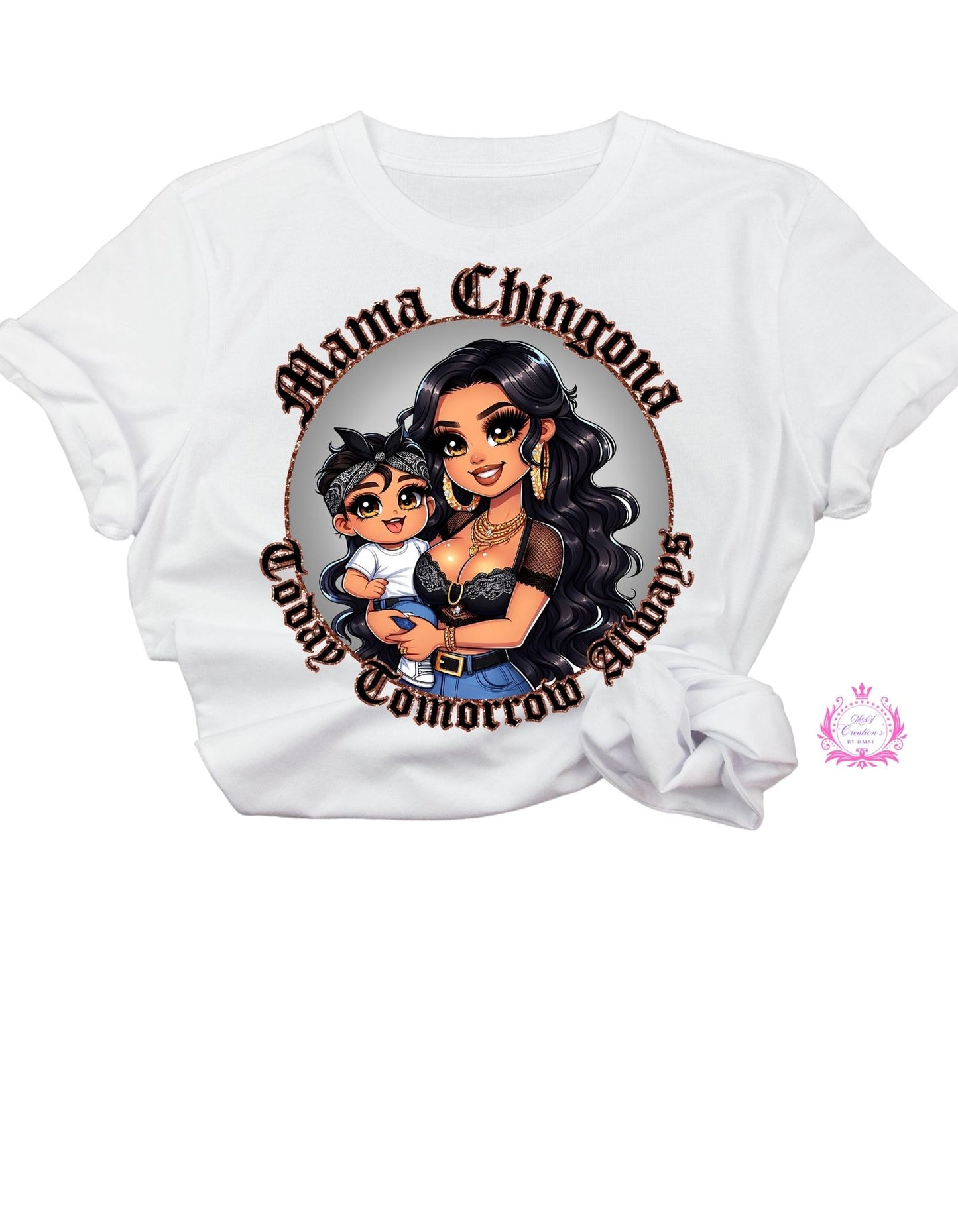 #314 Mama Chingona Today Tomorow and Forever DTF Transfer