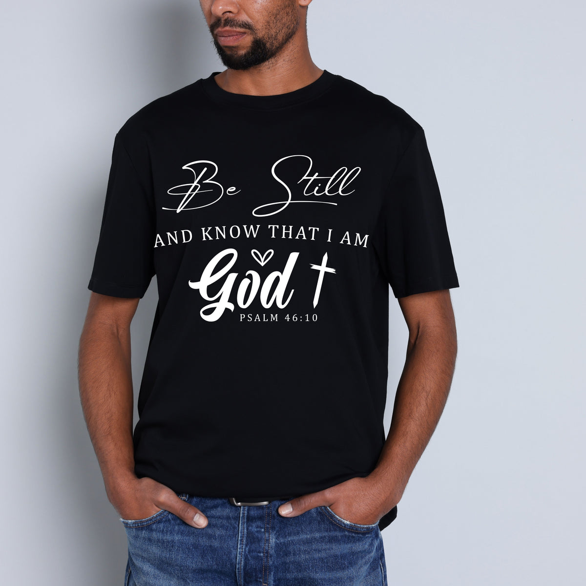 Be still and know that i am GOD shirt