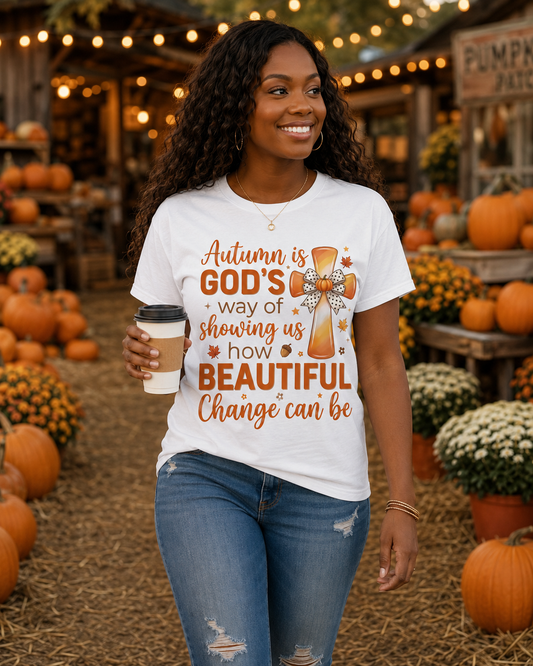 Autumn Is God's Way Of Showing US How Beautiful Change Can Be