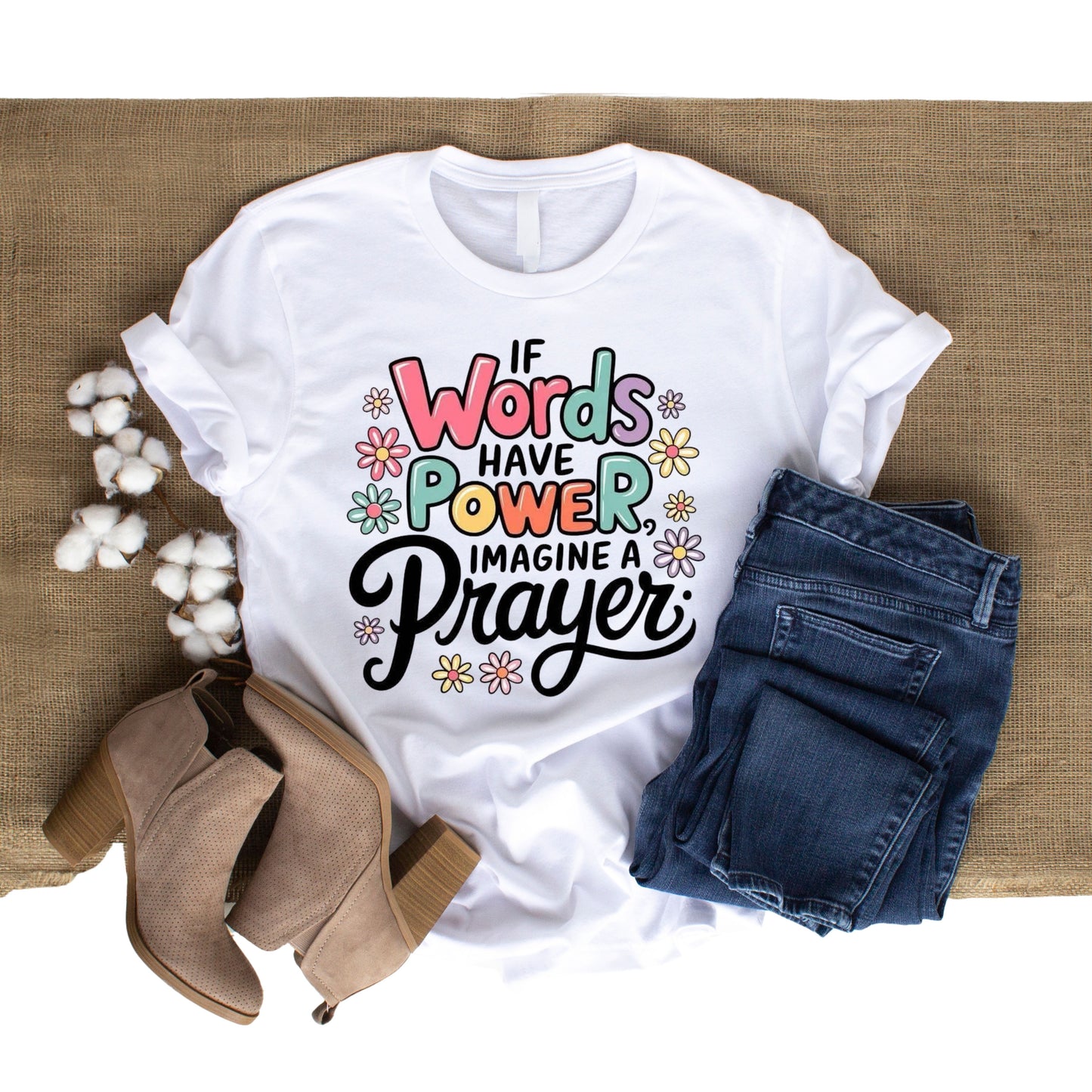 DTF 13 IF WORDS HAVE POWER IMAGINE PRAYER (DTF TRANSFER ONLY)