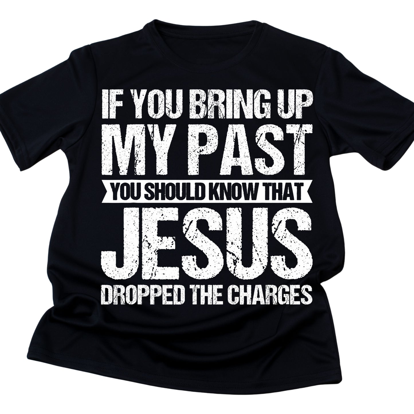 DTF 84 IF YOU BRING UP MY PAST YOU SHOULD KNOW THAT JESUS DROPPED THE CHARGES 3