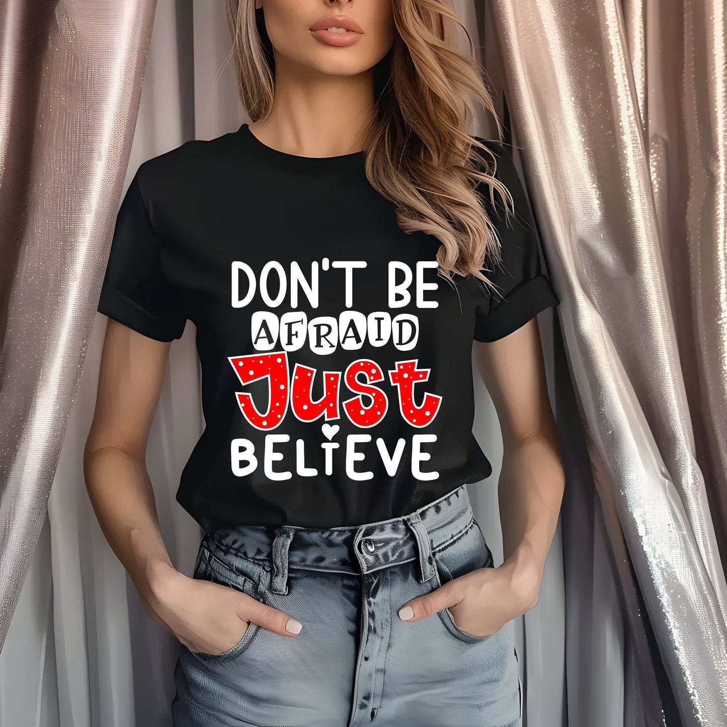 Don't Be Afraid Just Believe DTF Transfer ONLY