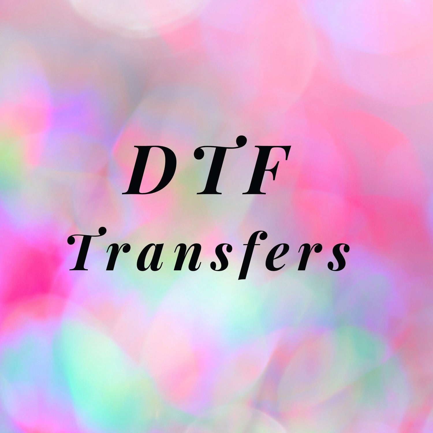 DTF TRANSFERS