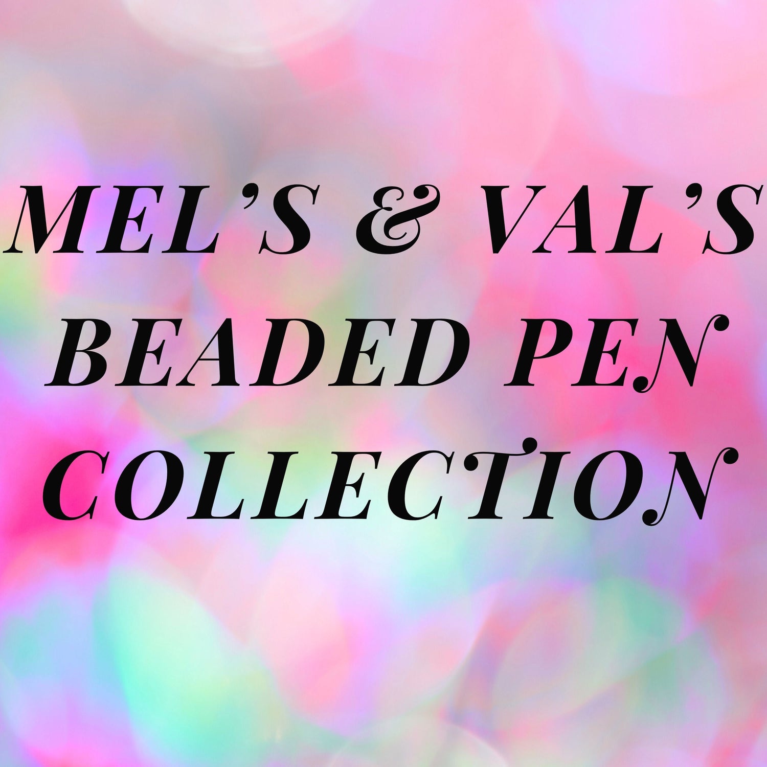 Mel's & Vals Beaded Pen collection
