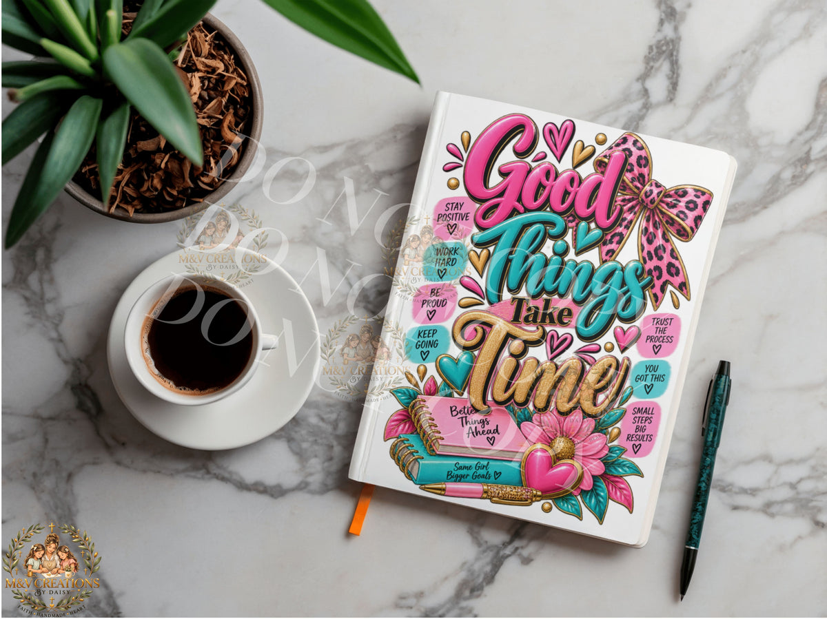 Good Things Take Time   Journal Decal