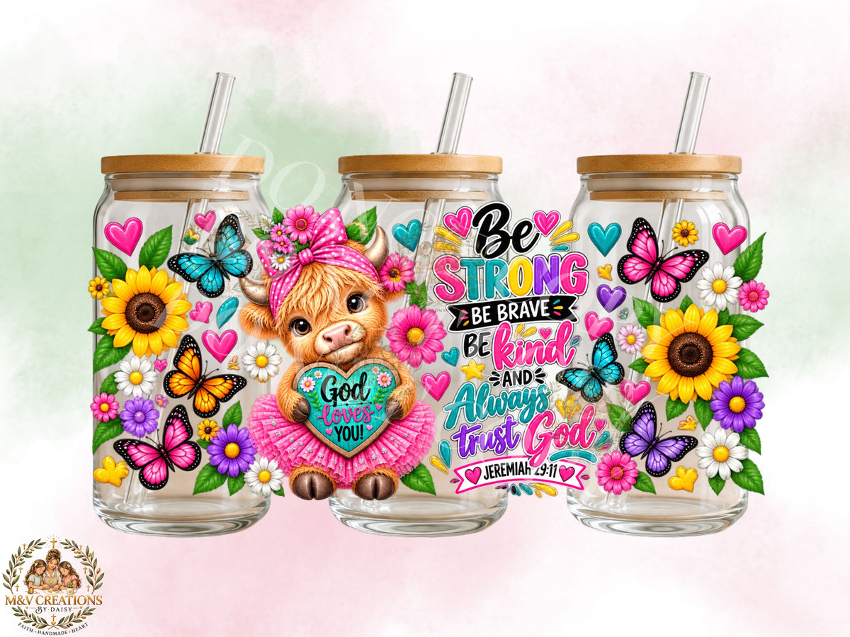 Be Strong Be Brave Highland Cow   UV DTF CUP WRAP