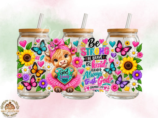 Be Strong Be Brave Highland Cow   UV DTF CUP WRAP