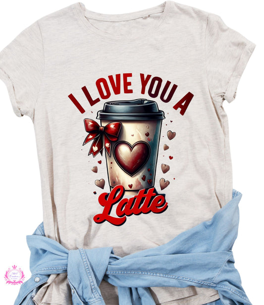 #308 I Love You A Latte   DTF TRANSFER