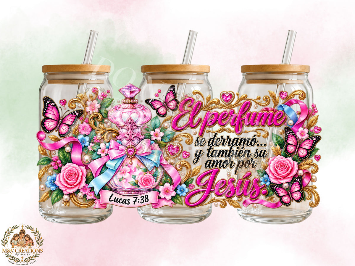 EL PERFUME SE DERRAMO Y TAMBIEN SU AMOR POR JESUS    UV DTF CUP WRAP