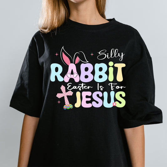 Silly Rabbit Easter is for Jesus   DTF TRANSFER