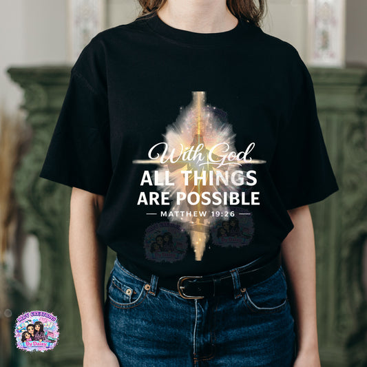 With GOD all things are possible Matthew 19:26