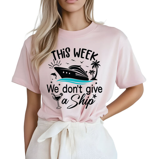 THIS WEEK WE DONT GIVE A SHIP   (DTF Transfer )