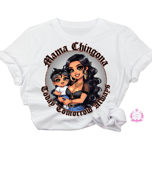 #314 Mama Chingona Today Tomorow and Forever  DTF Transfer