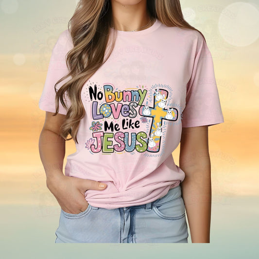 No Bunny Loves me like JESUS  DTF Transfer