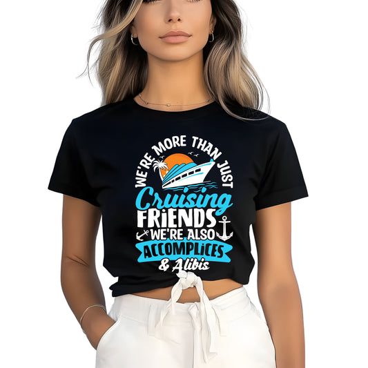 WE ARE MORE THAN JUST CRUISING FRIENDS  (DTF Transfer )