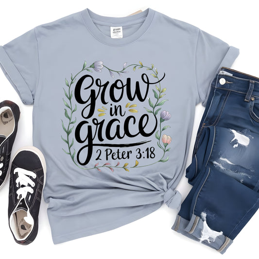 GROWN IN GRACE 2 PETER 3:18     (DTF Transfer )