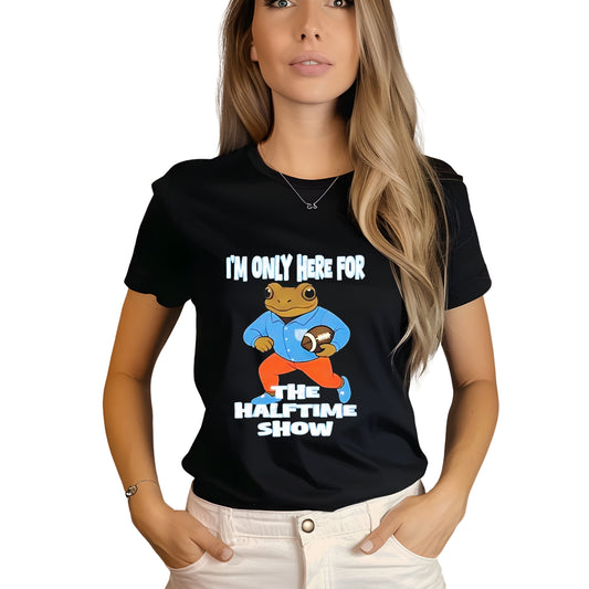 Only here for the halftime Show T-Shirt