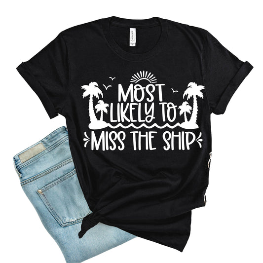 MOST LIKELY TO MISS THE SHIP  (DTF Transfer )