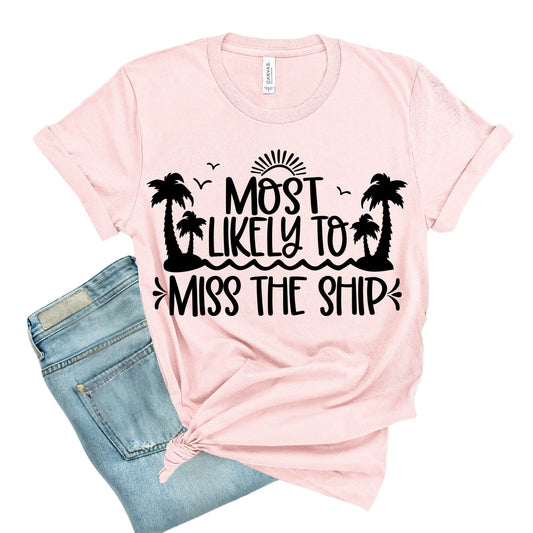 MOST LIKELY TO MISS THE SHIP  (DTF Transfer )