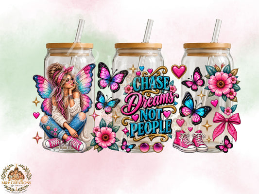 CHASE DREAMS NOT PEOPLE       UV DTF CUP WRAP