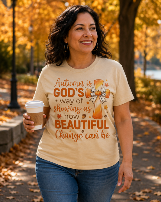 Autumn Is God's Way Of Showing US How Beautiful Change Can Be