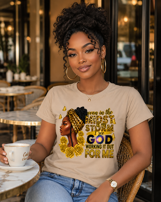 Even in the Midst Of my storm, I see God working it for me.   DTF Transfer ONLY