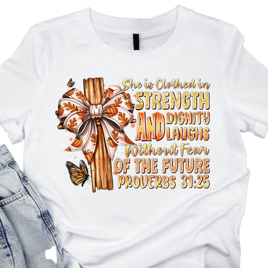 DTF 38 SHE IS CLOTHES IN STRENGTH PROVERBS 31.25 (DTF TRANSFER ONLY)