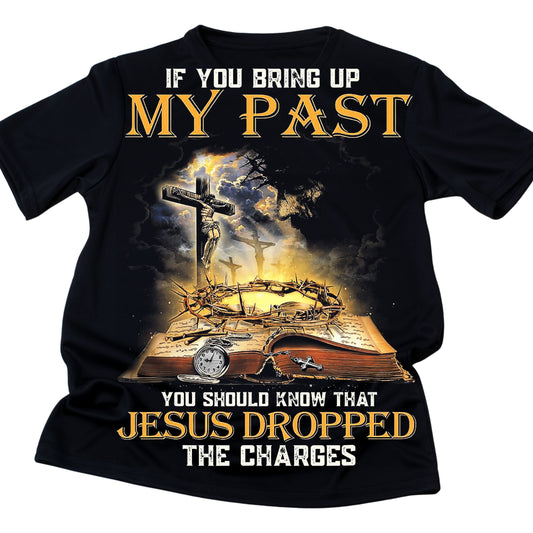 DTF 81 IF YOU BRING UP MY PAST YOU SHOULD KNOW THAT JESUS DROPPED THE CHARGES 1