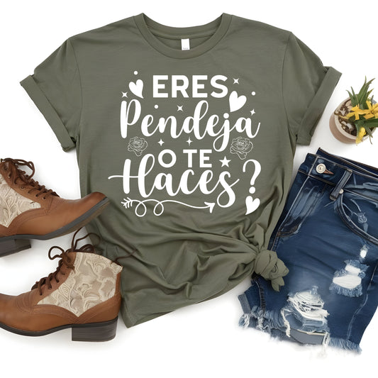 Eres Pendeja o Te Haces   DTF Transfer
